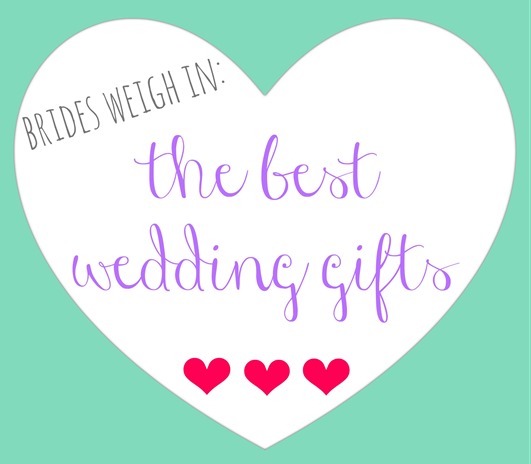 Brides Tell All The BEST Wedding Gifts