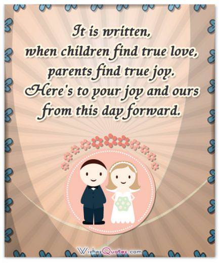 It is written, when children find true love, parents find true joy. Here