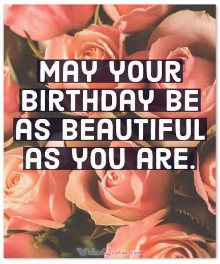 May Your Birthday Be As Beautiful As You Are May Your Birthday Be As Beautiful As You Are